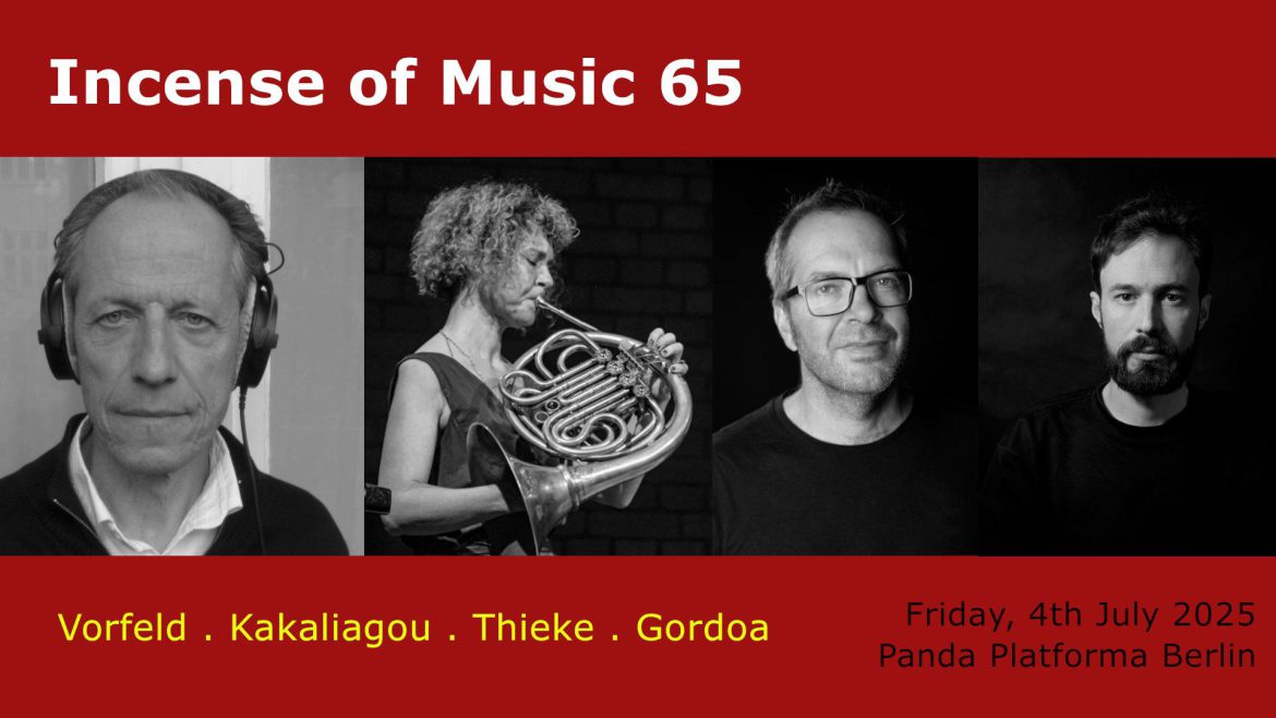 Incense of Music 65: Vorfeld / Kakaliagou / Thieke / Gordoa