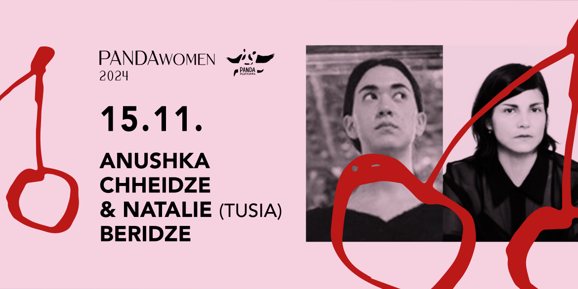 PANDAwomen #2: Anushka Chheidze & Natalie “Tusia” Beridze