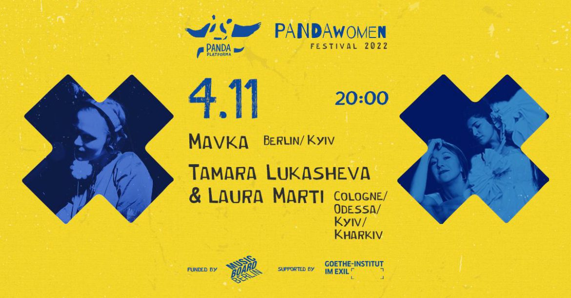 MAVKA (Berlin/Kyiv) | TAMARA LUKASHEVA & LAURA MARTI (Cologne/Odesa/Kyiv/Kharkiv) // #PANDAwomen
